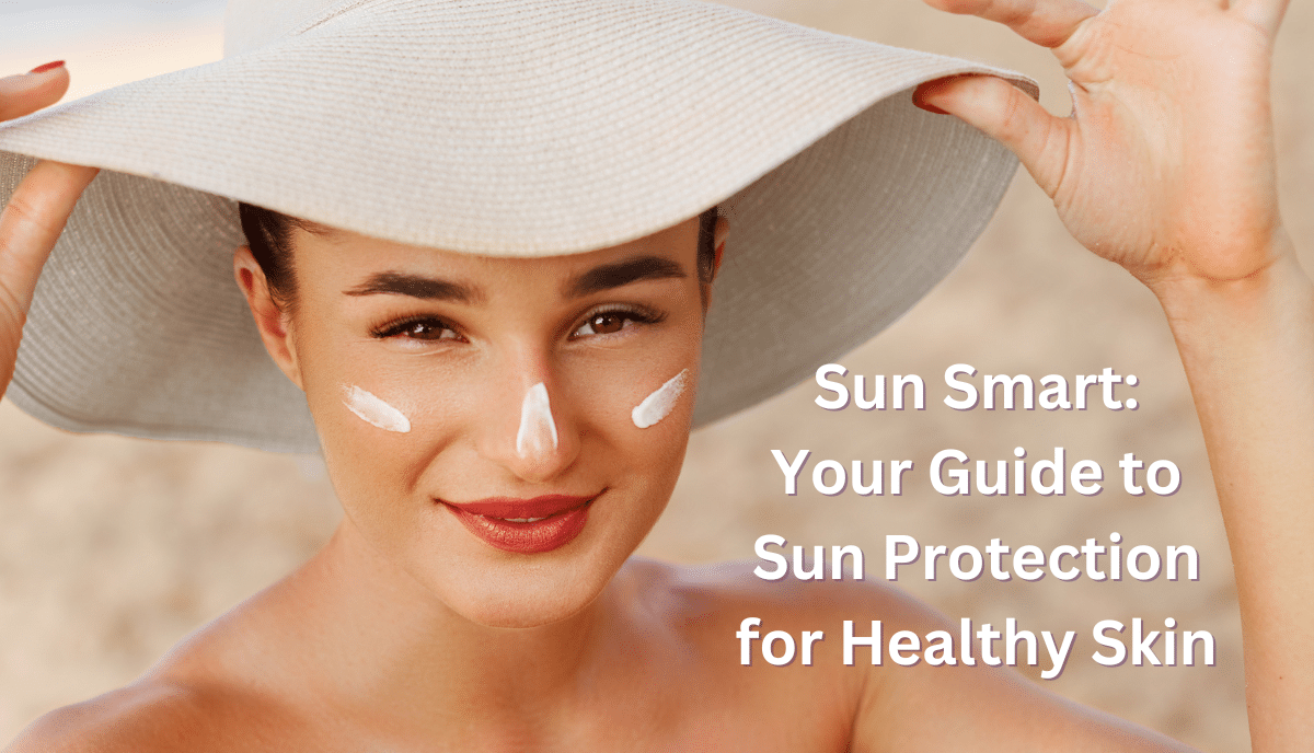 Stock photograph of a model: a woman in a wide-brimmed hat with sunscreen on her nose and cheeks, beside the words "Sun Smart: Your Guide to Sun Protection for Healthy Skin"